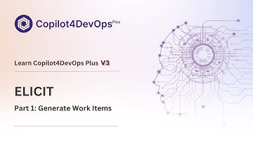 Elicit Part 1: Generate Work items | Copilot4DevOps Plus V3