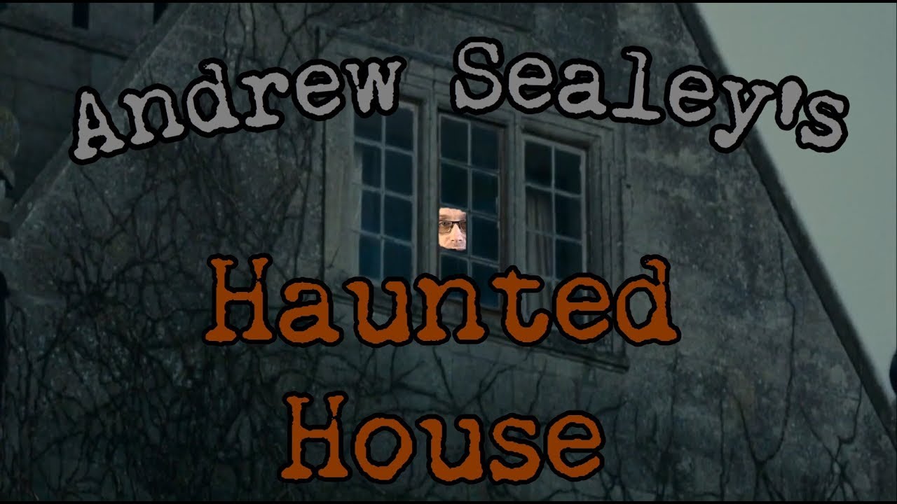 Andrew Sealey’s Haunted House
