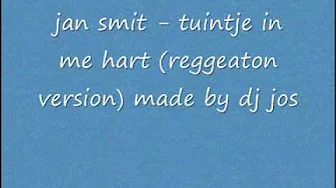 jan smit tuintje in me hart (reggaeton remix) dj jos jan smit tuintje in me hart (reggaeton remix) dj jos