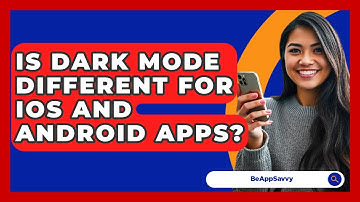 Is Dark Mode Different For iOS And Android Apps? - Be App Savvy