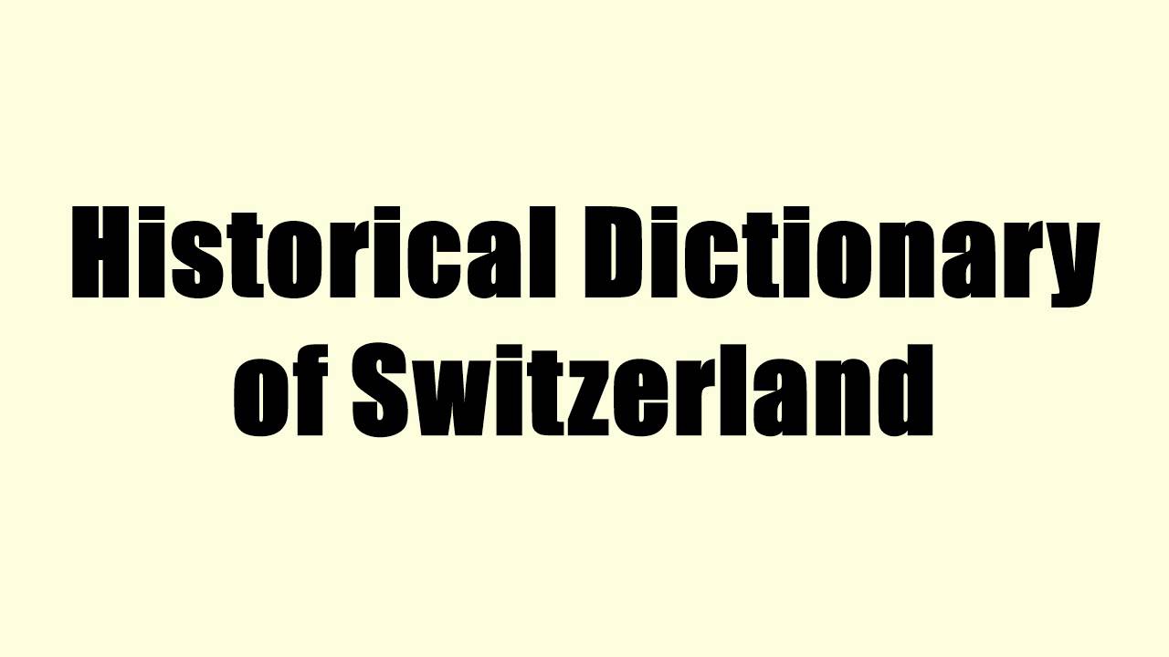 Historical Dictionary of Switzerland YouTube