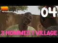3 hommes et un village - Episode 4 - Série