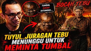 PESUGIHAN TUYUL JURAGAN TEBU ‼️ JANGAN PANGGIL ANAK INI SAAT MAGRIB