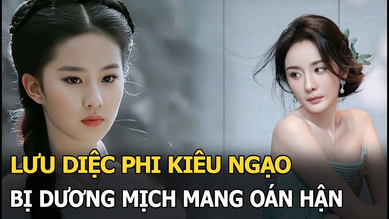 Lưu Diệc Phi kiêu ngạo, bị Dương Mịch mang oán hận - youtube