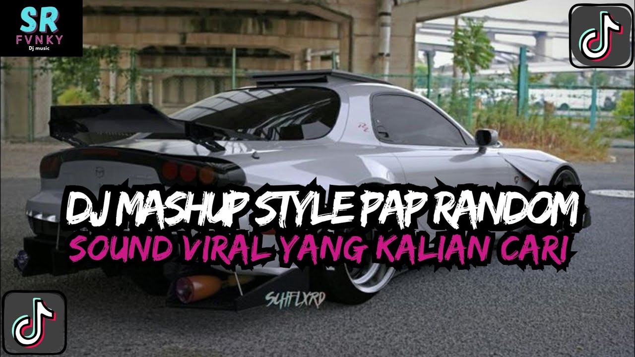 DJ MASHUP CAMPURAN STYLE PAP RANDOM DJ CAMPURAN REMIX VIRAL TIKTOK TERBARU SLOW MENGKANE