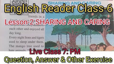 English Reader Class-6/Lesson-2 SHARING AND CARING/Question, Answer & Other Exercise