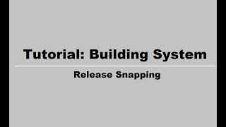 Tutorial: Building System - Release Snapping # 4