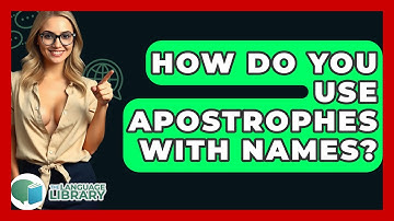 How Do You Use Apostrophes With Names? - The Language Library