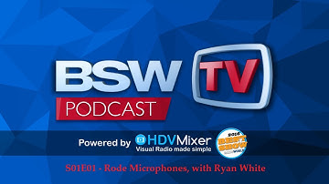 BSW Presents: The BSWTV Podcast - Episode 1 - Rode Microphones