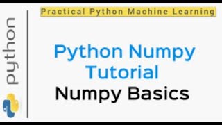 11:  Python Numpy Tutorial for Machine Learning.