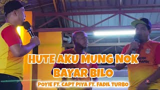 Hute Aku Mung Nok Bayar Bilo ?? - Poyie Gasi ft. Capt Piya ft. Fadil Turbo