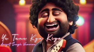 Video thumbnail of "Ye Tune Kya Kiya (Arijit Singh Version) - Soulful Rendition from Once Upon a Time in Mumbaai Dobara"