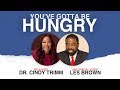 You've Gotta Be Hungry | Dr. Cindy Trimm Interviews Les Brown