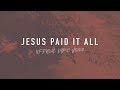 Jesus Paid It All | Reawaken Hymns | Official Lyric Video