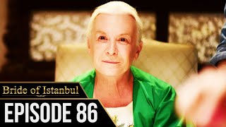Bride of Istanbul - Episode 86 (English Subtitles) | Istanbullu Gelin