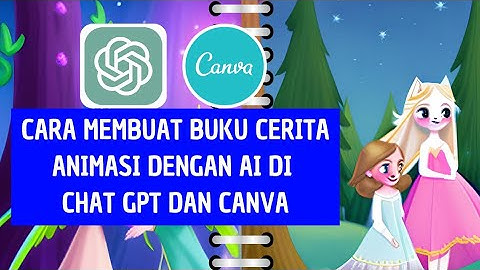 Cara Membuat Buku Cerita Animasi dengan AI di Chat GPT dan Canva