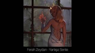 Ferah Zeydan - Yanlışız Senle ( speed up )