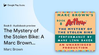 The Mystery of the Stolen Bike: A Marc Brown… by Marc Brown · Audiobook preview The Mystery of the Stolen Bike: A Marc Brown… by Marc Brown · Audiobook preview