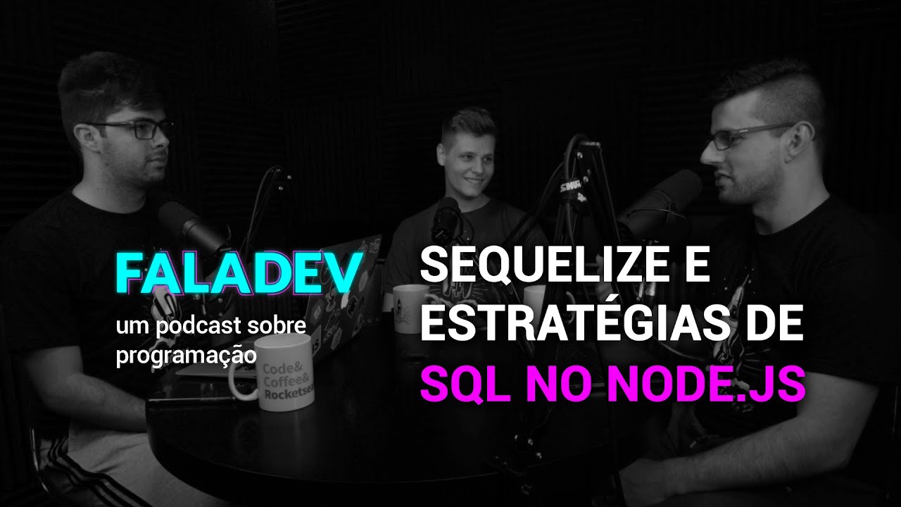 Sequelize e estratégias de SQL no Node.js | Podcast FalaDev #06 - YouTube