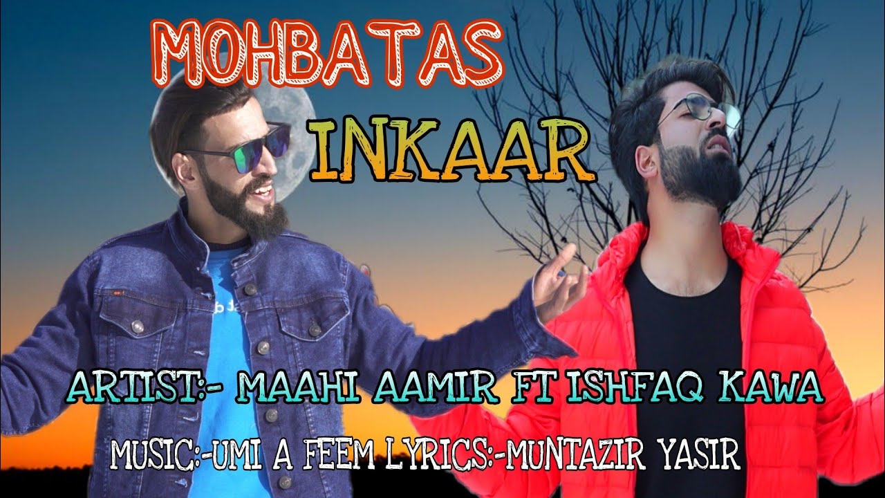 Mohbatas Inkaar  Maahi aamir FT Ishfaq Kawa  Umi A Feem kashmiri Breakup song 2021