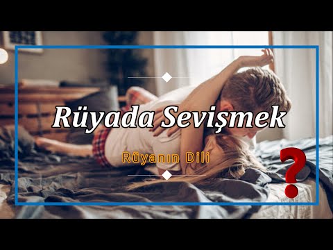 RÜYADA SEVİŞMEK NE ANLAMA GELİR ? (rüya tabiri)