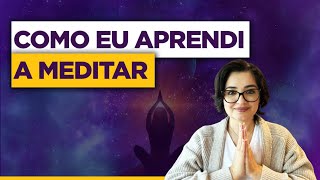 Como Eu Aprendi a Meditar