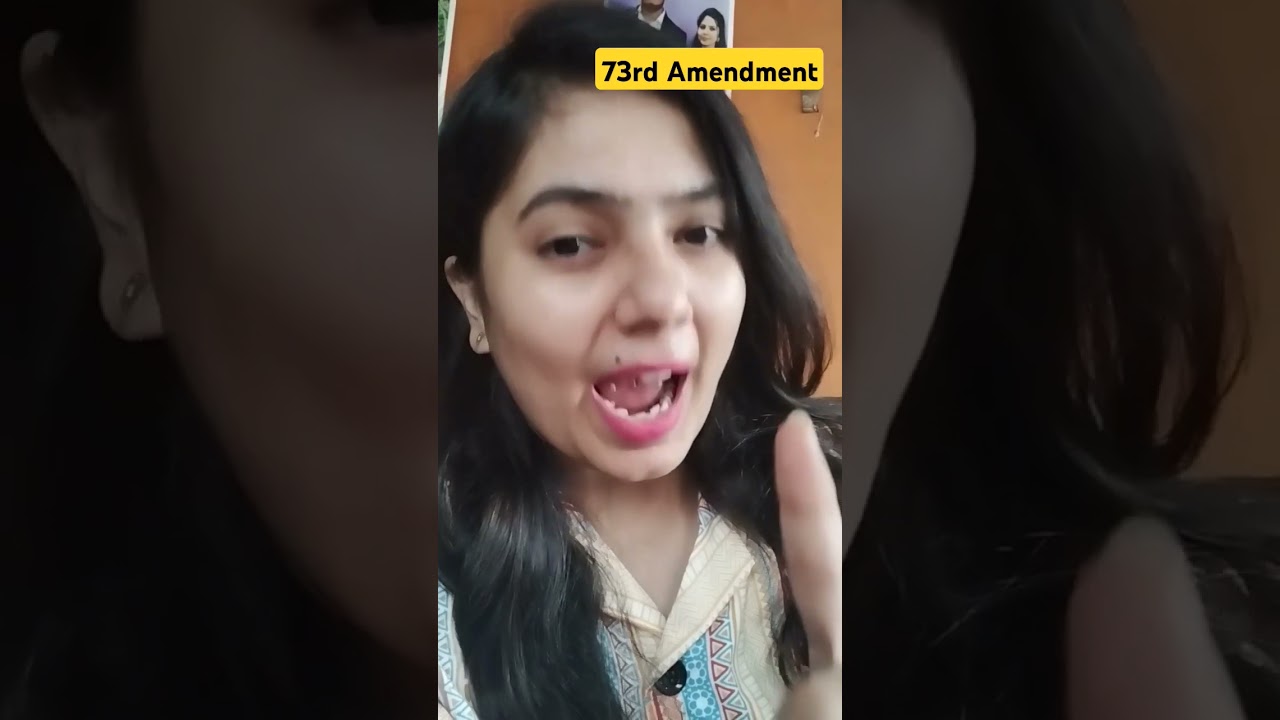 Short mai 73rd Constitutional Amendment samjhate hai😎😎 