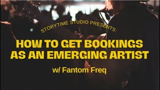 How to get bookings as an emerging music artist w/ Fantom Freq | StoryTime Studio