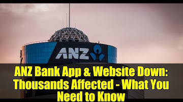 ANZ Bank App & Website Down: Thousands Affected - What You Need to Know