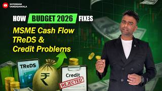 How Union Budget 2026 Fixes MSME Cash Flow, TReDS & Credit Problems | Jaykishan Vansadawala | Part 3