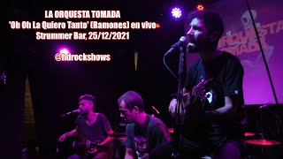 LA ORQUESTA TOMADA 'Oh Oh La Quiero Tanto' (Ramones) Strummer Bar, 25/12/2021