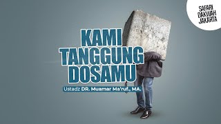 KAMI TANGGUNG DOSAMU - Ustadz DR. Muamar Ma'ruf, Lc., M.A.