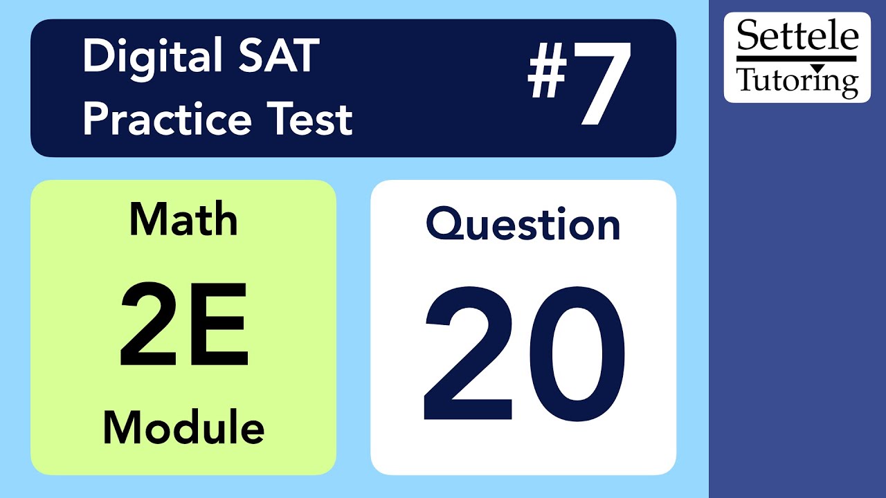 Digital SAT 7, Math Module 2E, Question 20 - YouTube