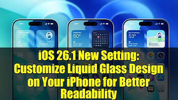 iOS 26.1 New Setting: Customize Liquid Glass Design on Your iPhone for Better Readability