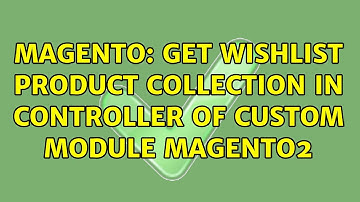 Magento: Get Wishlist product collection in Controller of Custom module Magento2 (2 Solutions!!)