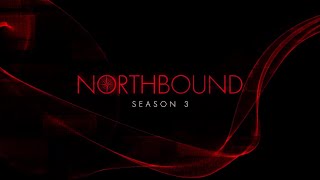 NORTHBOUND, Season 3 (Teaser #2)