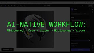 Ai Native Workflow - Midjourney Krea Vizcom Miro