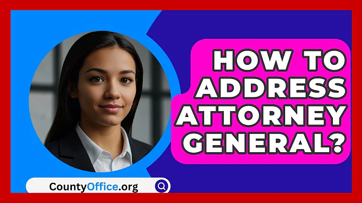How To Address Attorney General? - CountyOffice.org