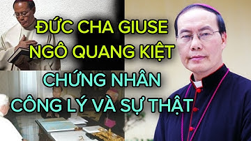 Đức Cha Giuse Ngô Quang Kiệt - Chứng Nhân Công Lý Và Sự Thật