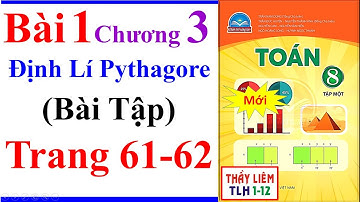 Toán Lớp 8 Bài 1 Chương 3 | Định Lí Pythagore | Trang 61 – 62 Chân Trời Sáng Tạo Bài Tập | Mới