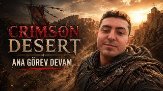 Crimson Desert’e Devam Ediyoruz | Ana Görevlerle İlerliyoruz