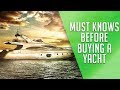 Must Knows When Buying a Yacht