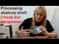 Processing abalone shell: cheap but dangerous!