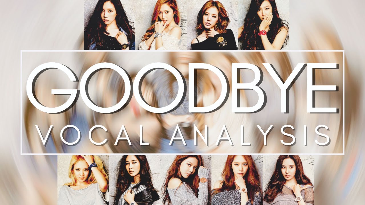 GOODBYE  (Vocal Analysis)   |   GIRLS' GENERATION