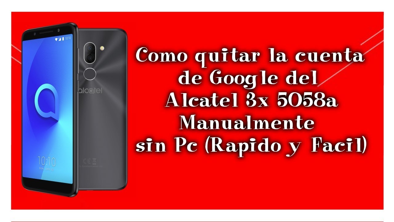 Como quitar la cuenta de google del Alcatel 3x 5058a, manualmente sin Pc Rapido y Facil