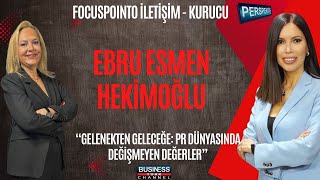Ebru Esmen Hekimoğlu and 30 Years of PR Experience: The Big Change in Communication from Traditio...