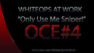 OCE #4 Only Use Me Sniper