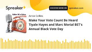 Make Your Vote Count Be Heard Tiyale Hayes and Marc Morial BET's Annual Black Vote Day