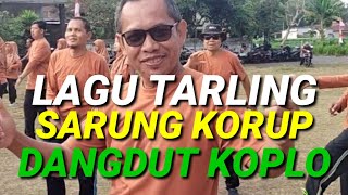 LAGU TARLING SARUNG KORUP DANGDUT KOPLO