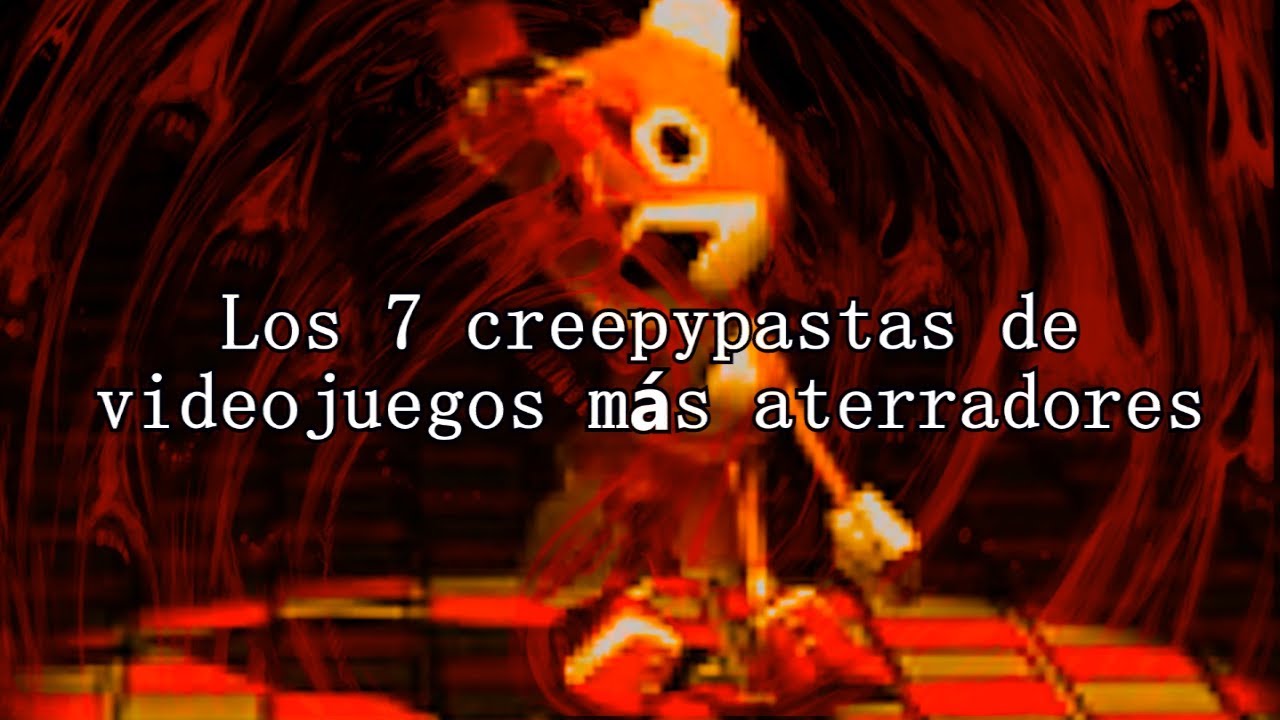 los 7 creepypastas de videojuegos más aterradores youtube